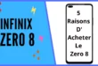 5 Raisons d'acheter le nouveau Infinix Zero 8